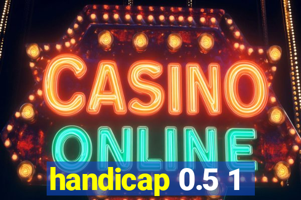 handicap 0.5 1